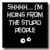 Hiding from stupid people
