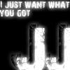 I want what u got [ JJ ] NLT