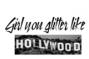 Girl You Glitter Liek Hollywood