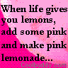 When Life Gives you Lemons......