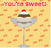 You're sweet!