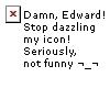 Edward has Dazzled my icon! 