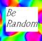 Be random