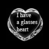 i have a glasses heart
