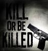 kill or be killed :DD