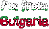 I'm from Bulgaria