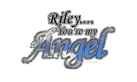 Riley... You're my Angel!