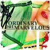 ordinary but marvelous