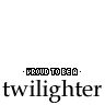 Proud To be A Twilighter
