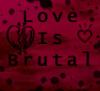 Love Is Brutal