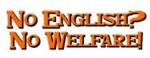 No English, No Welfare