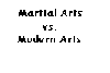 martial arts and modern arts?