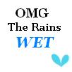 OMG The Rains Wet!