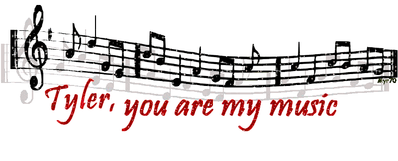 Tyler, you are my music