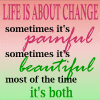 Life is about change