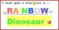 I wish upon a star FOR A RAINBOW DINO