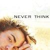 Never Think