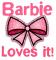 Barbie Loves it!