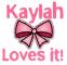 Kaylah Loves it!
