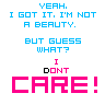 i dont care!