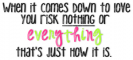 risk nothing or everything