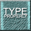 Type properly