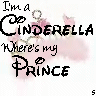 im a cinderella wheres my prince