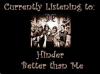 Currently Listening to: Hinder