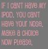 If I Can't Have My Ipod ... 