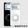 ipod addicted