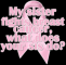 my sister fights breast cancer, what does your sister do?