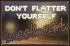 don't flatter yourself