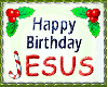 happy birthday Jesus