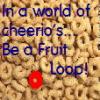 Be a fruit loop!