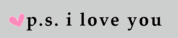 ps. ii love you