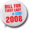 BILL CLINTON FOR FIRST LADY 2008
