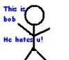 bob hates u 