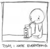 today i hate....