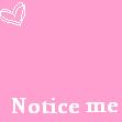 Notice me