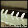 Piano Keys (sing me anything)