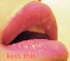 kiss this