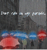 Don't rain on my parade