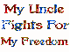 my uncle fights for my freedom