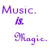 music. is. magic