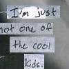 not a cool kid