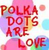 love polka dots