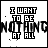 I want to be nothing at all