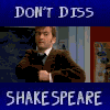 you diss shakespear...you diss the doctor
