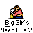 Big Girls Need Luv 2