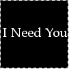 I need you 